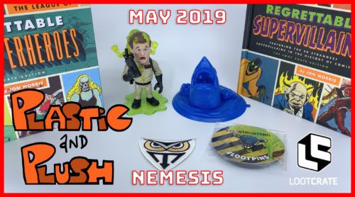 Plastic and Plush Presents: May 2019 Loot Crate – Nemesis